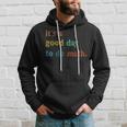 Its A Good Day To Do Math Teachers Back To School Hoodie Gifts for Him