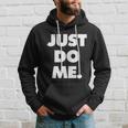 Just Do Me Funny Meme Hoodie Gifts for Him