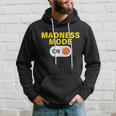 Madness Mode On Hoodie Gifts for Him