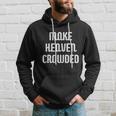 Make Heaven Crowded Christian Church Bible Faith Pastor Gift Hoodie Gifts for Him