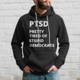 Ptsd Pretty Tired Of Stupid Democrats Funny Tshirt Hoodie Gifts for Him