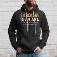 Sarcasm Is An Art Hoodie Gifts for Him