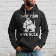 Shut Your Five Hole Funny Ice Hockey Player Goalie Coach Dad Funny Gift Hoodie Gifts for Him