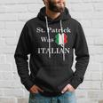 St Patrick Was Italian Funny St Patricks Day Hoodie Gifts for Him