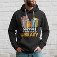 Support Your Local Library Book Reading Cute Gift Hoodie Gifts for Him