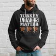Thanksgiving Turkey Lives Matter Hoodie Gifts for Him