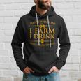 Thats What I Do I Farm I Drink And I Know Things Hoodie Gifts for Him