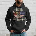 We Dont Know Them All But We Owe Them All Veterans Day Hoodie Gifts for Him