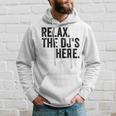Relax The Djs Here Hoodie Gifts for Him