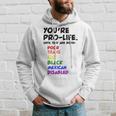 Youre Prolife Until They Are Born Poor Trans Gay Lgbtq Hoodie Gifts for Him
