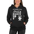 Gotta Love A Good Pole Dance Fishing Tshirt Women Hoodie