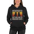 Introverted But Willing To Discuss Cats Funny Introverts Gift Women Hoodie