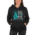 Not All Battles Are Fought On The Battlefield Ptsd Awareness Women Hoodie