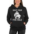 Shut Your Five Hole Funny Ice Hockey Player Goalie Coach Dad Funny Gift Women Hoodie