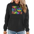 Test Day And Still Poppin Rock The Test Pop It Funny Teacher Women Hoodie