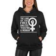 The Land Of The Free Unless Youre A Woman Pro Choice Womens Rights Women Hoodie