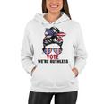 Women Vote Were Ruthless  Women Hoodie