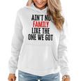 Aint No Family Like The One We Got Women Hoodie