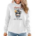 August Girl Sassy By Birth Salty By Choice Women Hoodie August Girl Sassy By Birth Salty By Choice Women Hoodie