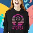 1973 Womens Rights Feminist Pro Choice Retro Vintage Women Hoodie Gifts for Her
