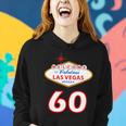 60 Years Old In Vegas - 60Th Birthday Tshirt Women Hoodie Gifts for Her