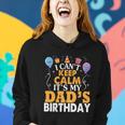 Baloons And Cake I Cant Keep Calm Its My Dads Birthday Cute Gift Women Hoodie Gifts for Her