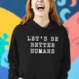 Be A Good Human Kindness Matters Gift Women Hoodie Gifts for Her