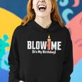 Blow Me Its My Birthday Women Hoodie Gifts for Her