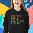 Brother Uncle Godfather Legend Women Hoodie Gifts for Her