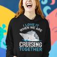Cruising Friends I Love It When We Are Cruising Together Women Hoodie Gifts for Her