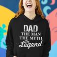 Dad The Man Myth Legend Women Hoodie Gifts for Her