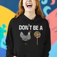 Dont Be A Chicken Sucker Women Hoodie Gifts for Her