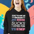 Dont Blame Me Joe Biden Sucks I Voted For Trump Women Hoodie Gifts for Her