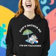 Dont Bother Me Im On Vacation Dog Funny Women Hoodie Gifts for Her