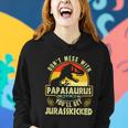 Dont Mess With Papasaurus Youll Get Jurasskicked Fathers Day V2 Women Hoodie Gifts for Her