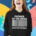 Father Of The Bride Scan For Payment Women Hoodie Gifts for Her