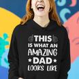 Fathers Day This Is What An Amazing Dad Looks Like Gift Women Hoodie Gifts for Her