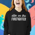 Firefighter Funny Firefighter Wife Dibs On The Firefighter Women Hoodie Gifts for Her