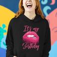 Funny Birthday For Women Its My Birthday Girl Women Hoodie Gifts for Her