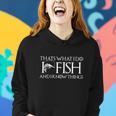 Funny Fishing Dads Day I Know Fishing Things Women Hoodie Gifts for Her