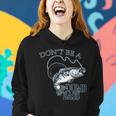 Funny Fishing - Dont Be A Dumb Bass Women Hoodie Gifts for Her