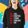 Funny Gun Caliber All Faster Than Dialing 911 Guns Tshirt Women Hoodie Gifts for Her