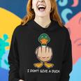 Funny I Dont Give A Duck Tshirt Women Hoodie Gifts for Her