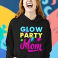 Glow Party Clothing Glow Party Gift Glow Party Mom Women Hoodie Gifts for Her