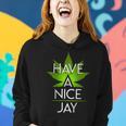 Have A Nice Jay Funny Weed Women Hoodie Gifts for Her