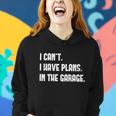 I Cant I Have Plans In The Garage Car Mechanic Design Print Gift Women Hoodie Gifts for Her
