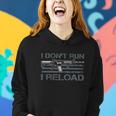 I Dont Run I Reload Funny Gun Owner Pro Guns On Back Tshirt Women Hoodie Gifts for Her