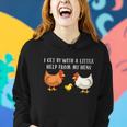 I Get By With A Little Help From My Hens Chicken Lovers Tshirt Women Hoodie Gifts for Her