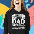 I Have Two Titles Dad And Step Dad And I Rock Them Both Tshirt Women Hoodie Gifts for Her