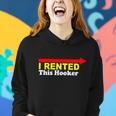I Rented This Hooker Tshirt Women Hoodie Gifts for Her